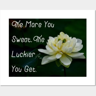 The More You Sweat, The Luckier You Get. Wall Art Poster Mug Pin Phone Case Case Flower Art Motivational Quote Home Decor Totes Posters and Art